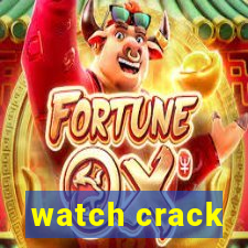 watch crack